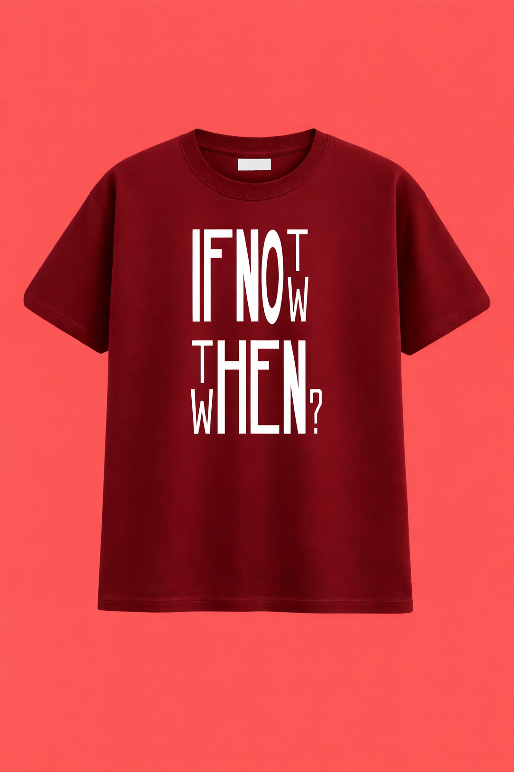 If Not Now, Then When? – Motivational Unisex T-Shirt